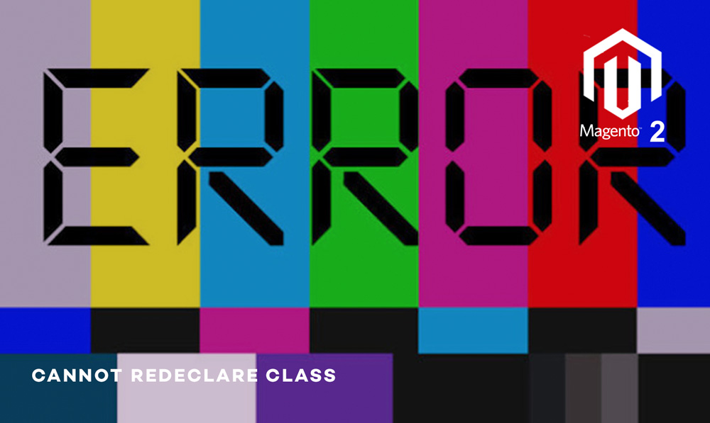 Fatal error - cannot redeclare class Magento 2