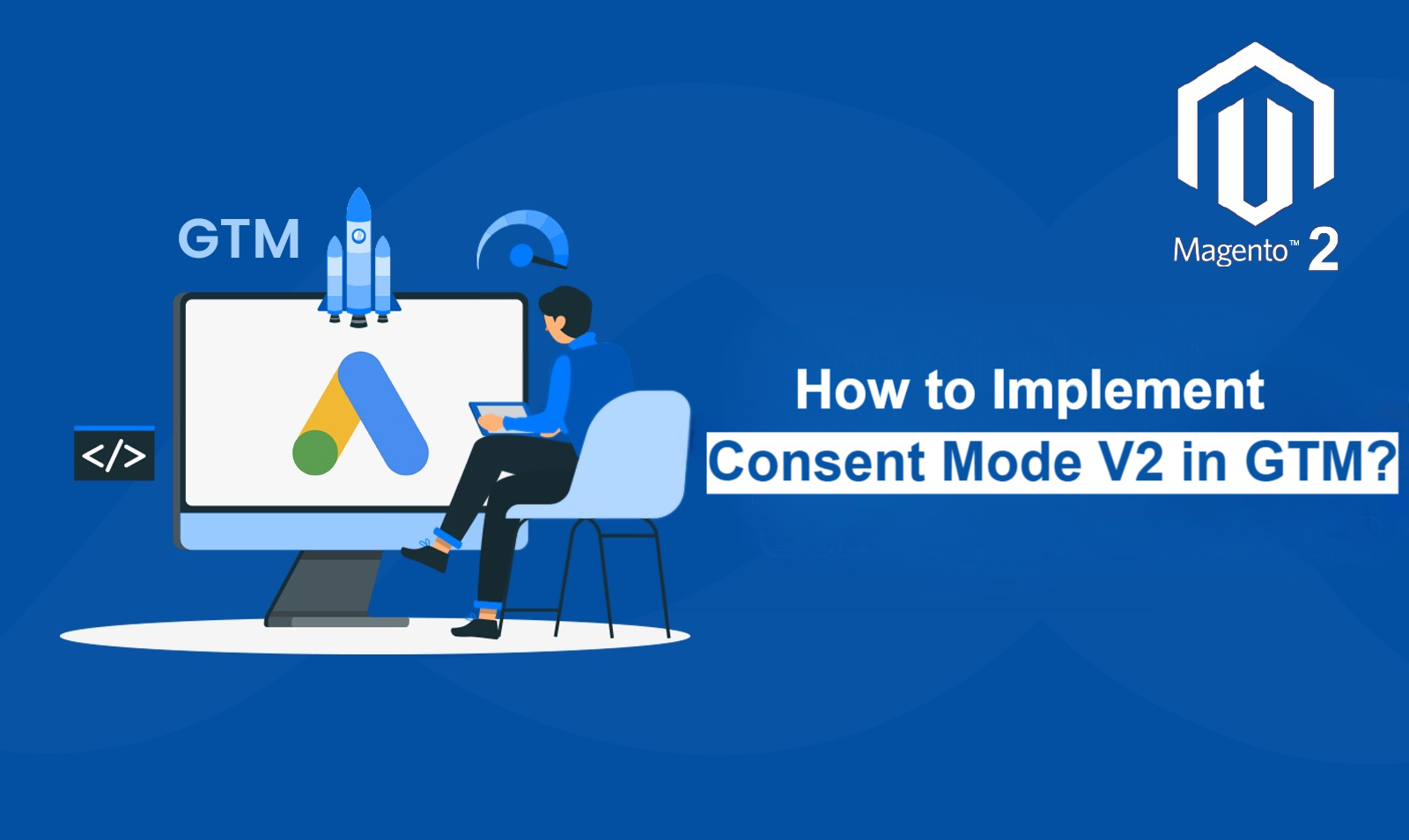 Mastering User Content in Magento using GTM Consent Mode V2
